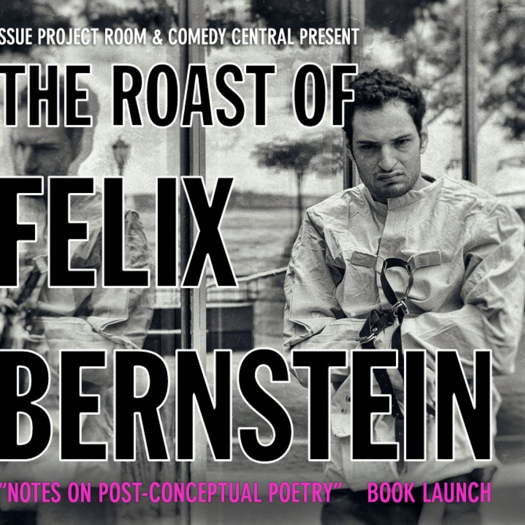 The Roast of Felix Bernstein: Notes on Post-Conceptual Poetry 1